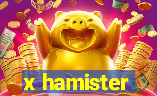 x hamister